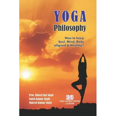 Yoga Philosophy: How to keep Soul, Mind and Body aligned & healthy?