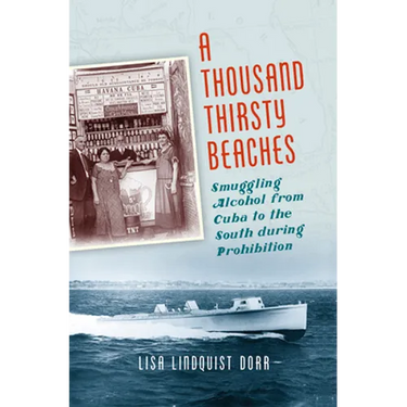 A Thousand Thirsty Beaches: Smuggling Alcohol from Cuba to the South During Prohibition