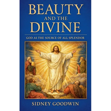 Beauty and the Divine: God as the Source of All Splendor