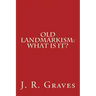 Old Landmarkism: What Is It?