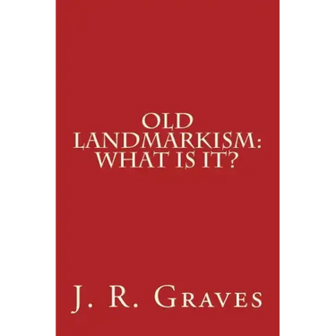 Old Landmarkism: What Is It?