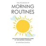 The Little Book of Morning Routines: Discover the Transformative Power of 'Awe Inspiring' Mornings