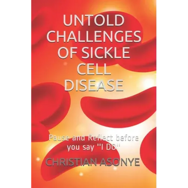 Untold Challenges of Sickle Cell Disease: Pause and Reflect before you say ''I DO''