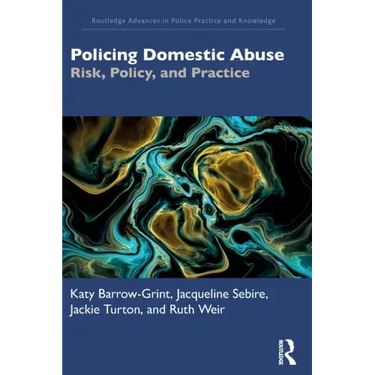 Policing Domestic Abuse: Risk, Policy, and Practice