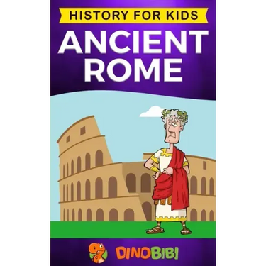 Ancient Rome: History for kids: A captivating guide to the Roman Republic, The Rise and Fall of the Roman empire