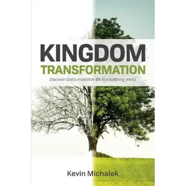 Kingdom Transformation: Discover God's Incredible Life in a Suffering World