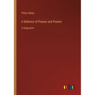 A Defence of Poesie and Poems: in large print