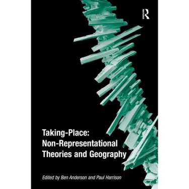 Taking-Place: Non-Representational Theories and Geography