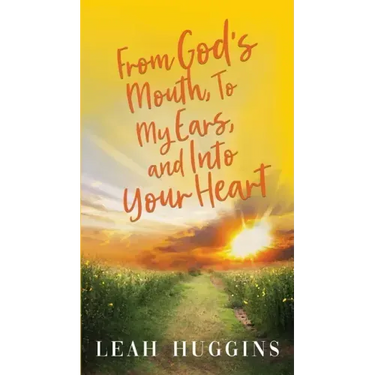 From God's Mouth, To My Ears, and Into Your Heart