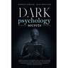 Dark Psychology Secrets: Dark psychology and manipulation, the art of reading people. influence and persuade people, mastering body language te