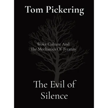 The Evil of Silence: Woke Culture And The Mechanics Of Tyranny
