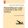 Friend Ellwood: A Tale of Real Life in the 17th Century.