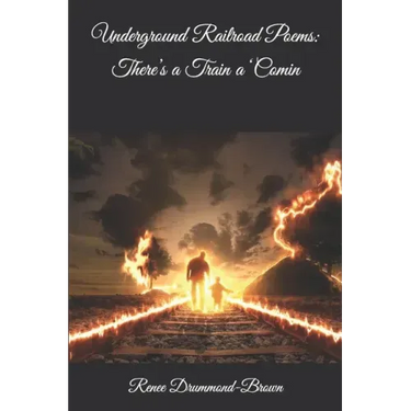 Underground Railroad Poems: There's a Train a 'Comin