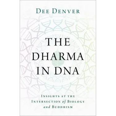 The Dharma in DNA: Insights at the Intersection of Biology and Buddhism