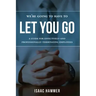 We're Going to Have to Let You Go: A Guide for Effectively--And Professionally--Terminating Employees