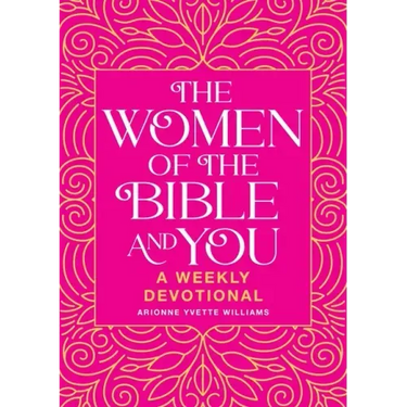 The Women of the Bible and You: A Weekly Devotional