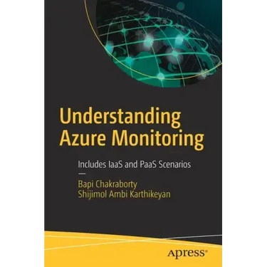 Understanding Azure Monitoring: Includes Iaas and Paas Scenarios