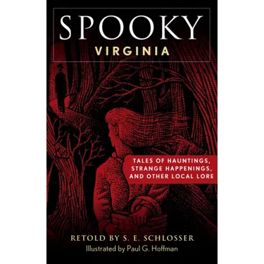 Spooky Virginia: Tales of Hauntings, Strange Happenings, and Other Local Lore