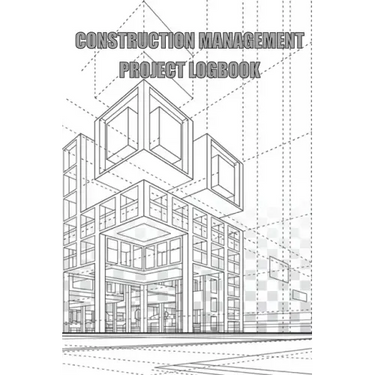 Construction Management Project Logbook: Construction Site Daily Log to Record Workforce, Tasks, Schedules, Construction Daily Report
