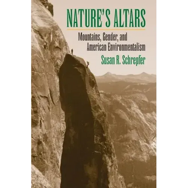 Nature's Altars: Mountains, Gender, and American Environmentalism