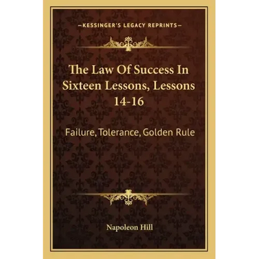 The Law of Success in Sixteen Lessons, Lessons 14-16: Failure, Tolerance, Golden Rule