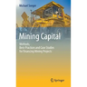 Mining Capital: Methods, Best-Practices and Case Studies for Financing Mining Projects