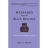 MESSAGES from the Black Recliner: A Memoir of Healing Body and Spirit