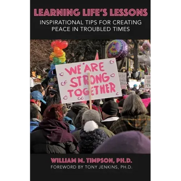 Learning Life's Lessons: Inspirational Tips for Creating Peace in Troubled Times