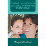 Caring for the Mentally Retarded from a Spiritual Perspective