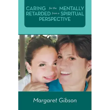Caring for the Mentally Retarded from a Spiritual Perspective