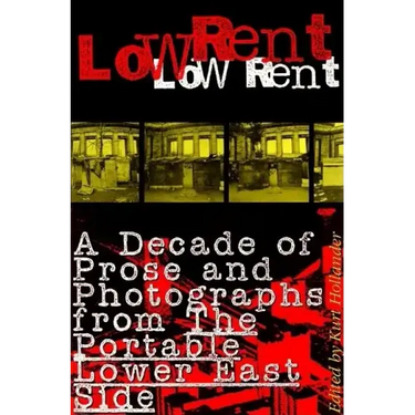 Low Rent: A Decade of Prose and Photographs from the Portable Lower East Side