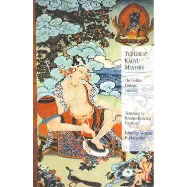 The Great Kagyu Masters: The Golden Lineage Treasury