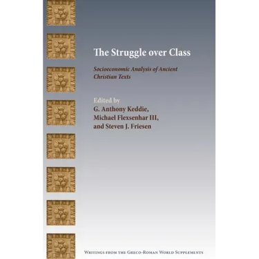 The Struggle over Class: Socioeconomic Analysis of Ancient Christian Texts