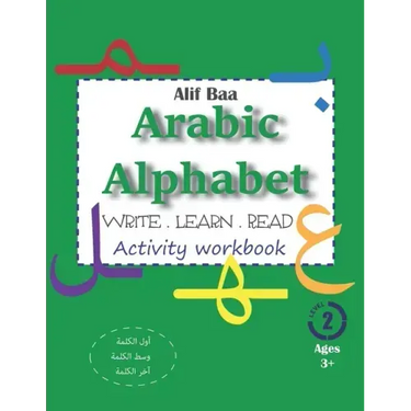 Alif Baa Arabic Alphabet Write Learn and Read Activity workbook: Learn How to Write the Arabic Letters in their different locations (in the first, mid