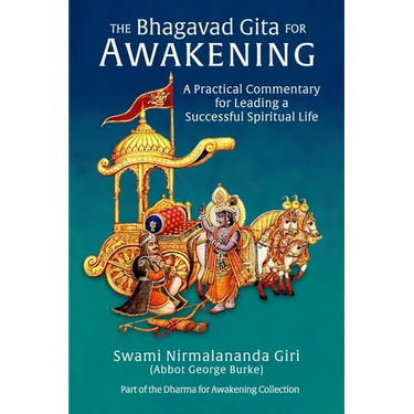 The Bhagavad Gita for Awakening: A Practical Commentary for Leading a Successful Spiritual Life