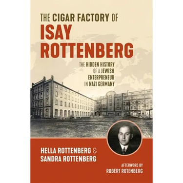 The Cigar Factory of Isay Rottenberg: The Hidden History of a Jewish Entrepreneur in Nazi Germany