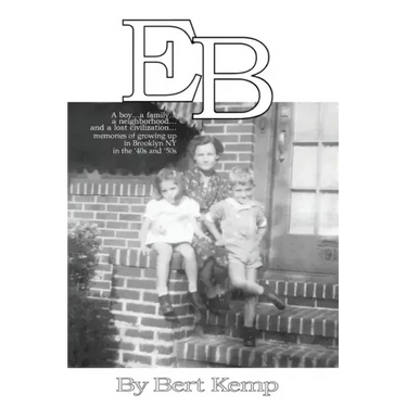 EB: A boy...a family...a neighborhood....and a lost civilization...memories of growing up in Brooklyn, NY in the '40s and '50s
