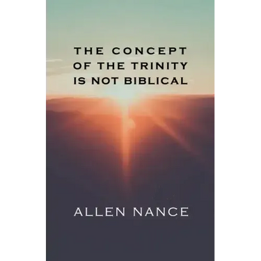 The Concept of the Trinity Is Not Biblical