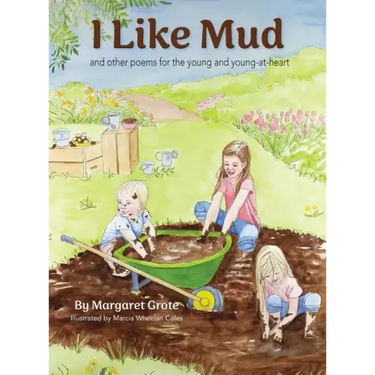 I Like Mud: and other poems for the young and young-at-heart
