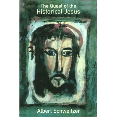 The Quest of the Historical Jesus