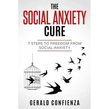 Social Anxiety: The Social Anxiety Cure: 7 Steps to Freedom from Social Anxiety
