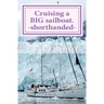 Cruising a BIG sailboat - shorthanded: The experience and advice of a cruising couple who bought a 100 ton, 94 ft yacht and cruise it crewless.