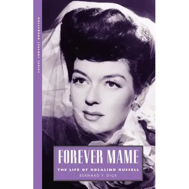 Forever Mame: The Life of Rosalind Russell