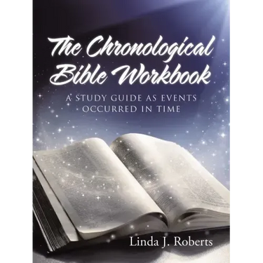 The Chronological Bible Workbook: A Study Guide as Events Occurred in Time