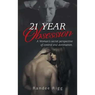 21 Year Obsession: A Woman's secret perspective of control and domination.
