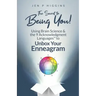 The Secret to Being You!: Using Brain Science and the 9 Acknowledgment Languages(TM) to Unbox Your Enneagram