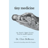 Tiny Medicine: One Doctor's Biggest Lessons from His Smallest Patients - Special Edition