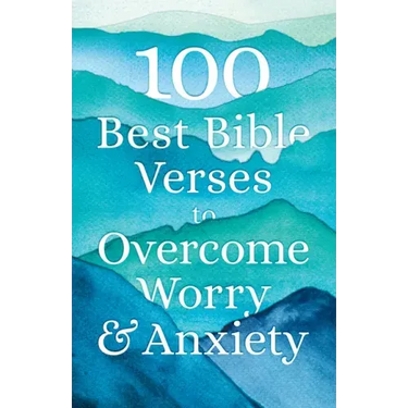100 Best Bible Verses to Overcome Worry and Anxiety