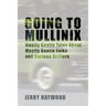 Going to Mullinix: Mostly Gentle Tales About Mostly Gentle Folks and Curious Critters
