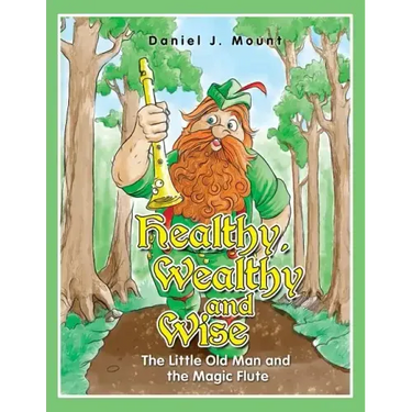 Healthy Wealthy and Wise: The little old man and the magic flute